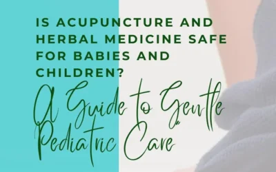 Can Acupuncture and Herbal Medicine be Used for Children?